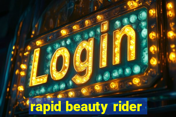 rapid beauty rider